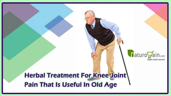 Herbal Treatment for Knee Joint Pain that is Useful in Old Age