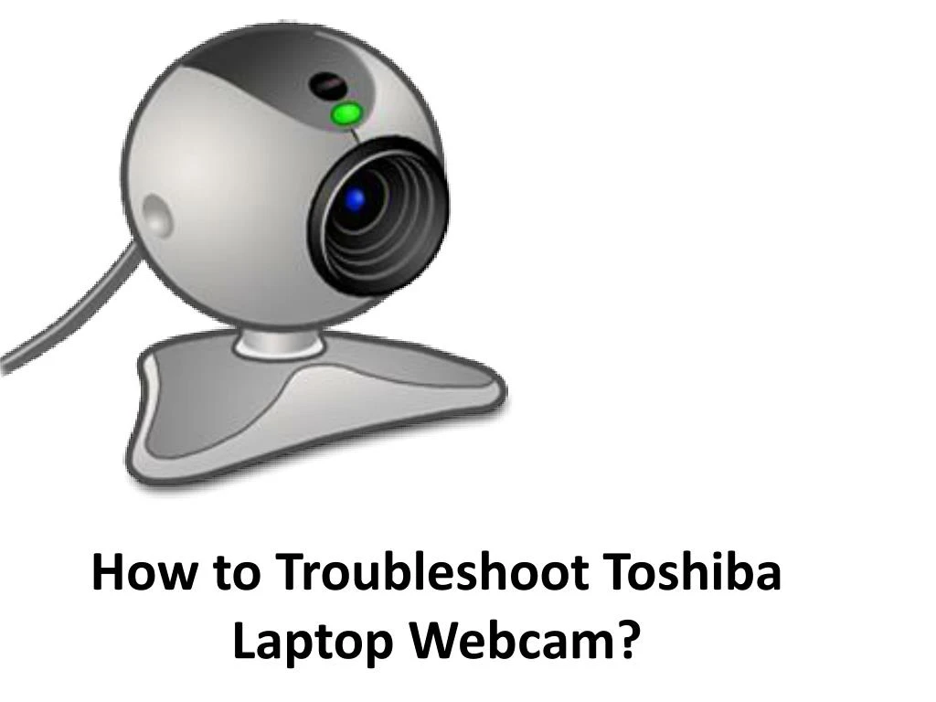 how to troubleshoot toshiba laptop webcam