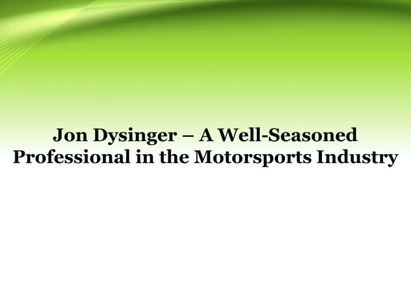 Jon Dysinger – A Well-Seasoned Professional in the Motorsports Industry