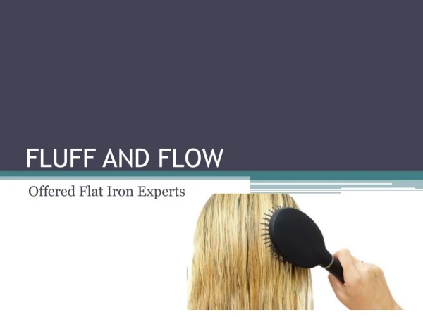 Fluff and Flow Offered Flat Iron Expert
