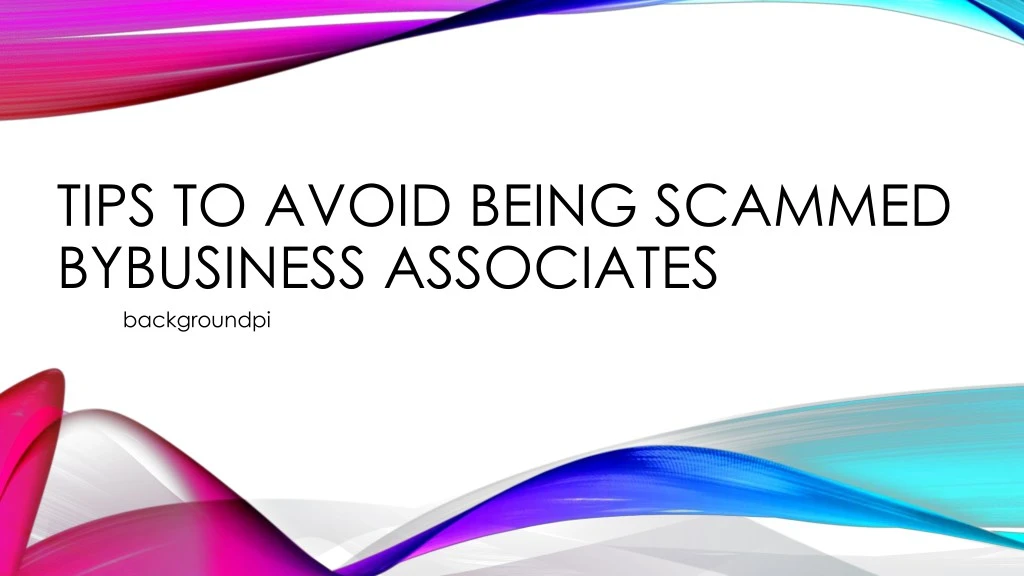 tips to avoid being scammed bybusiness associates