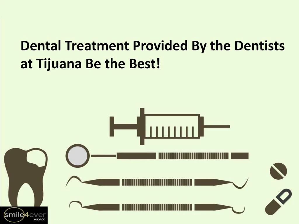 dental treatment provided by the dentists