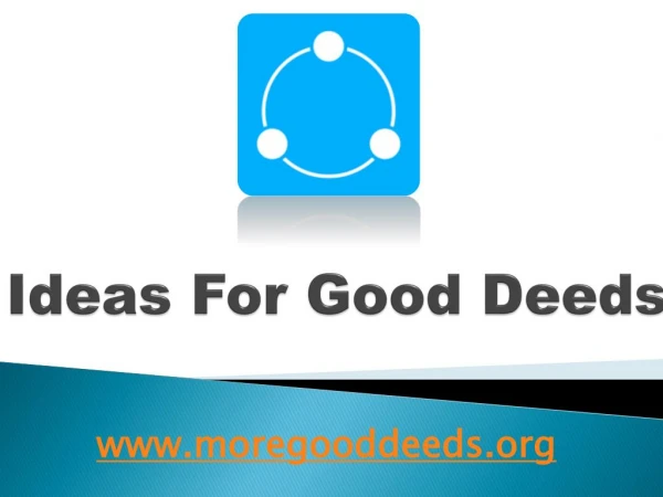 Ideas For Good Deeds - www.moregooddeeds.org