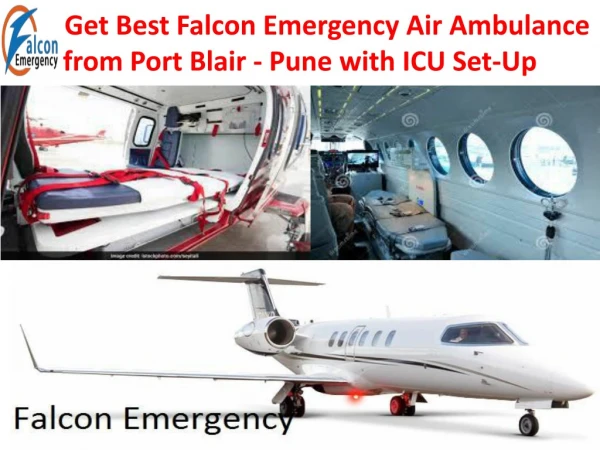 Get Best Falcon Emergency Air Ambulance from Port Blair - Pune with ICU Set-Up