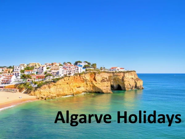 Make Your Holiday Truly Memorable in Algarve