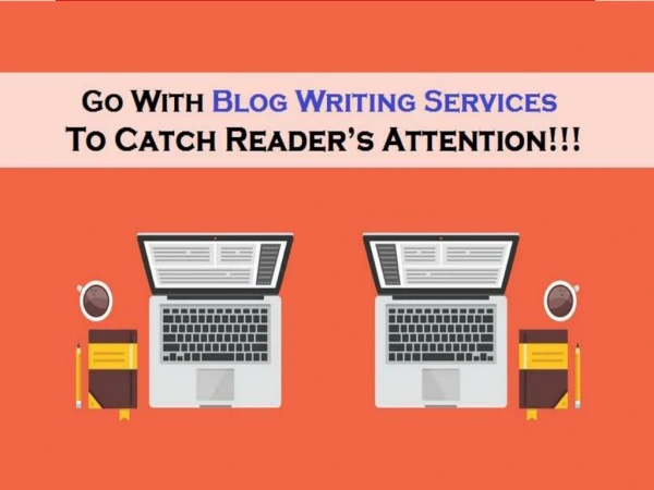 Go With Blog Writing Services To Catch Reader’s Attention!!!