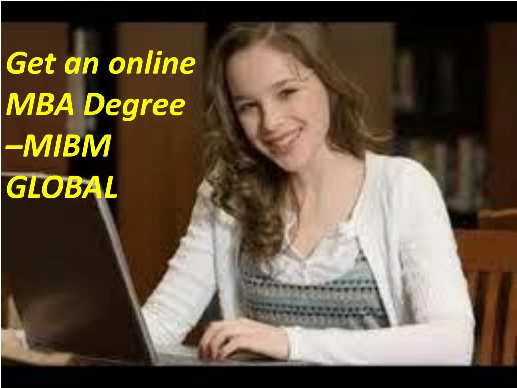 get an online mba degree mibm global