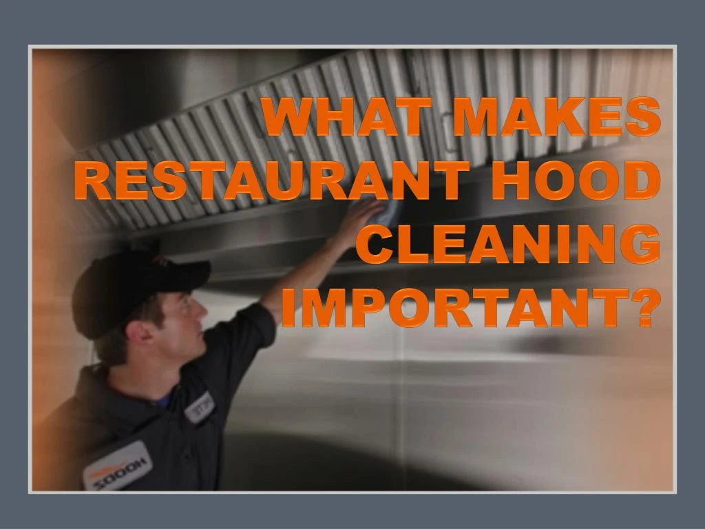what makes restaurant hood cleaning important