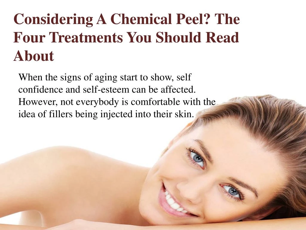 considering a chemical peel the four treatments