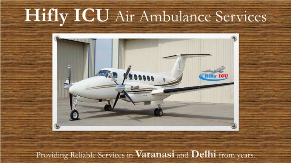 Air Ambulance from Varanasi to Delhi – Your Own Reliable Option for Your Patient