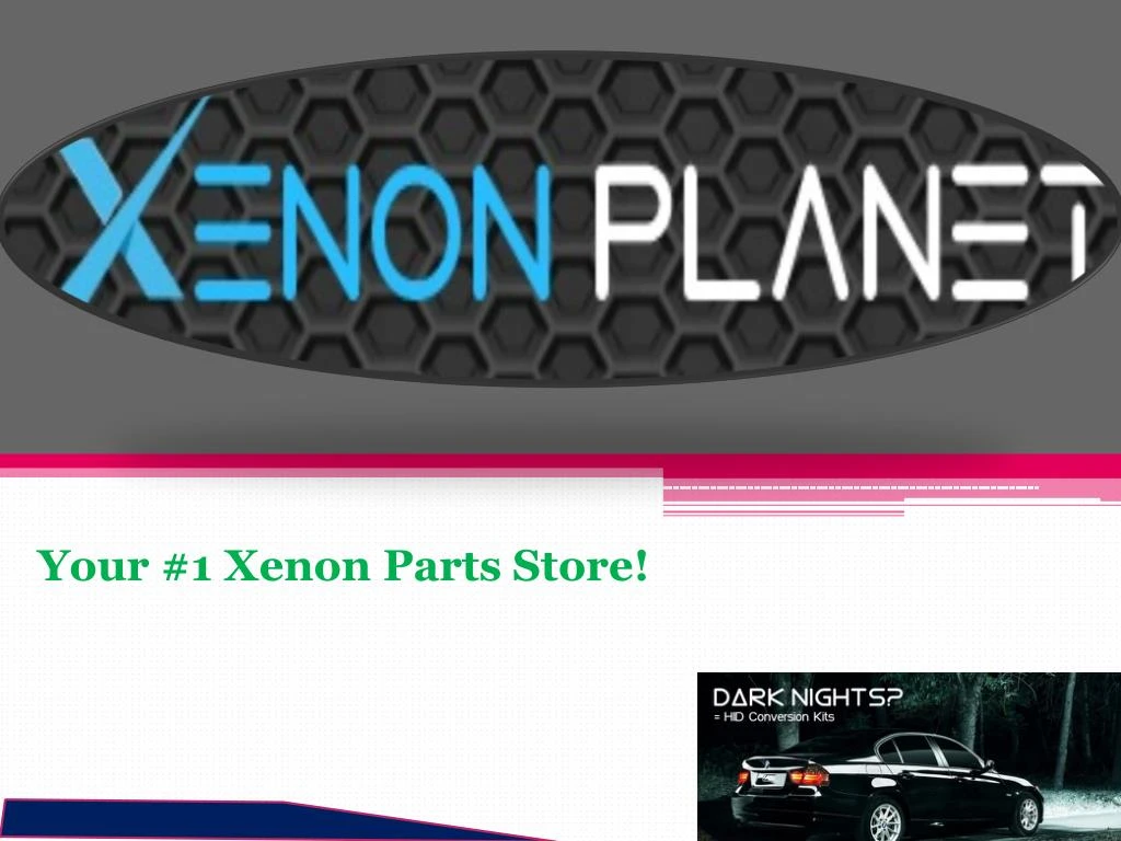 your 1 xenon parts store