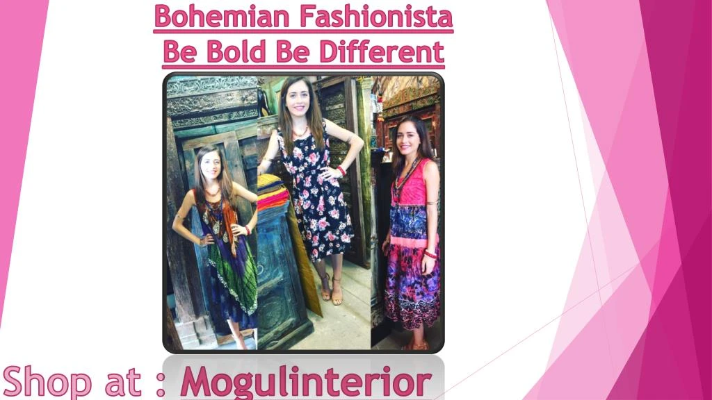 bohemian fashionista be bold be different