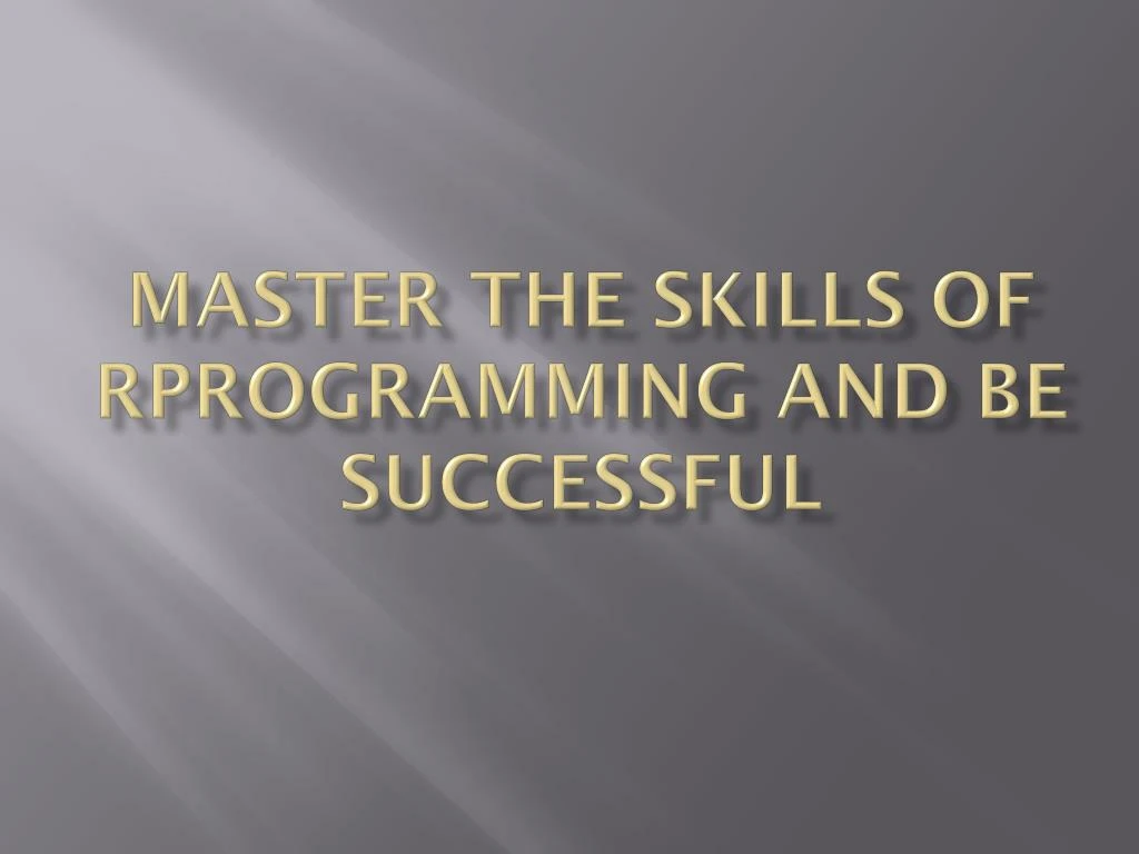 master the skills of rprogramming and be successful