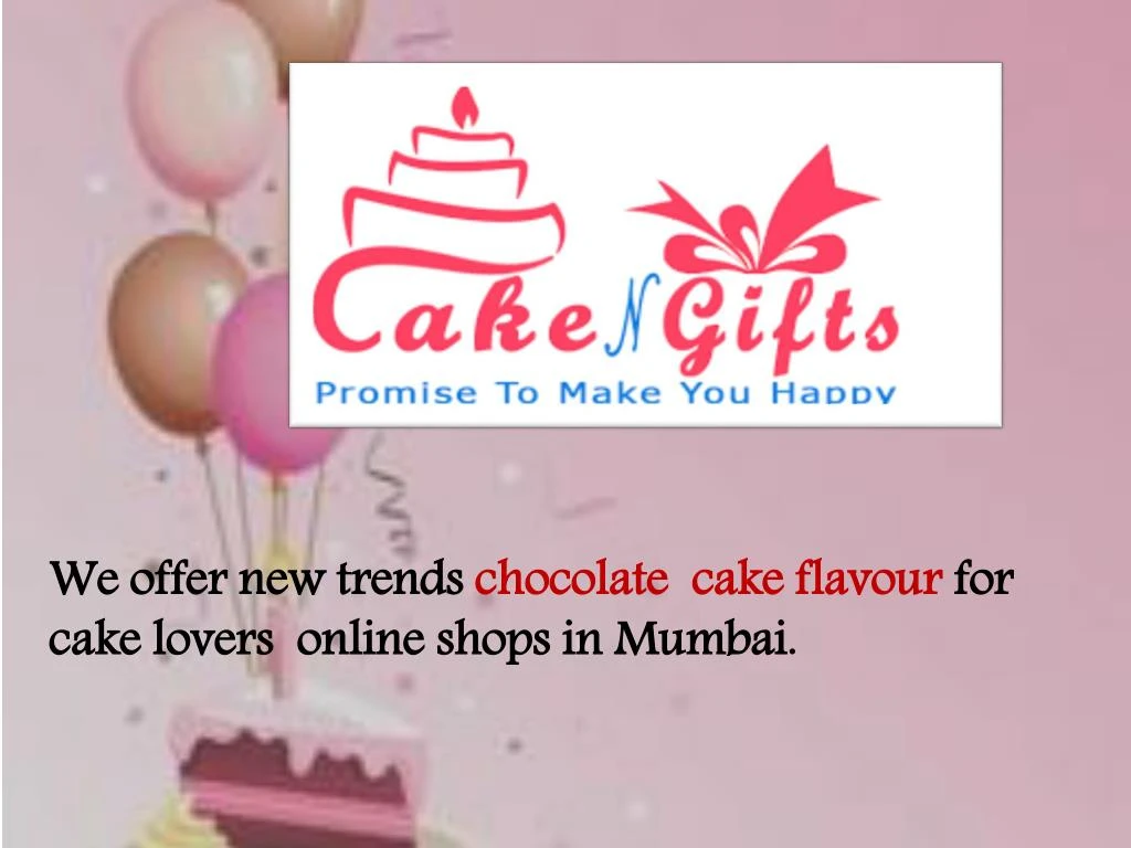 we offer new trends chocolate cake flavour