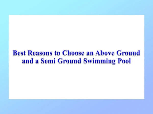 Best Reasons To Choose An Above Ground and A Semi Ground Swimming Pool