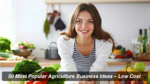 50 Most Popular Agriculture Business Ideas - Low Cost