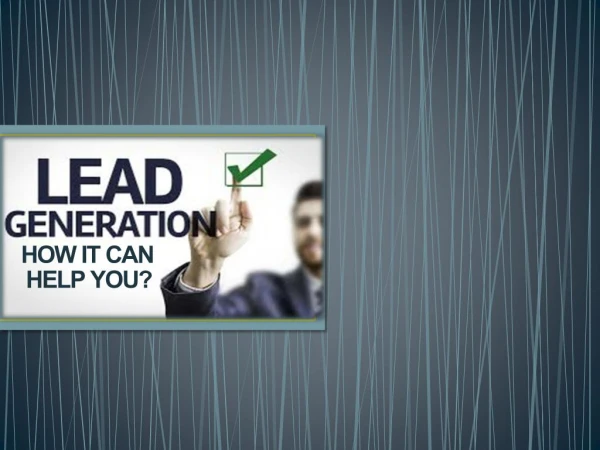 Lead Generation: How it Can Help You?