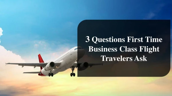 First Timer’s Guide To Traveling On Business Class Flights