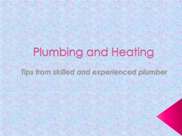 Plumbing and Heating - Tips from skilled and experienced plumber