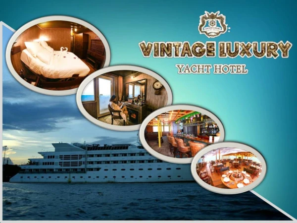 Come and Experience the Great Attractions in Myanmar with Vintage Luxury Yacht Hotel