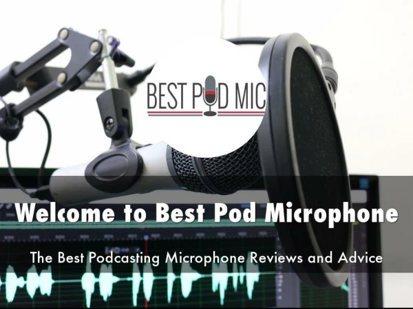 Detail Presentation About Best Podcasting Microphone