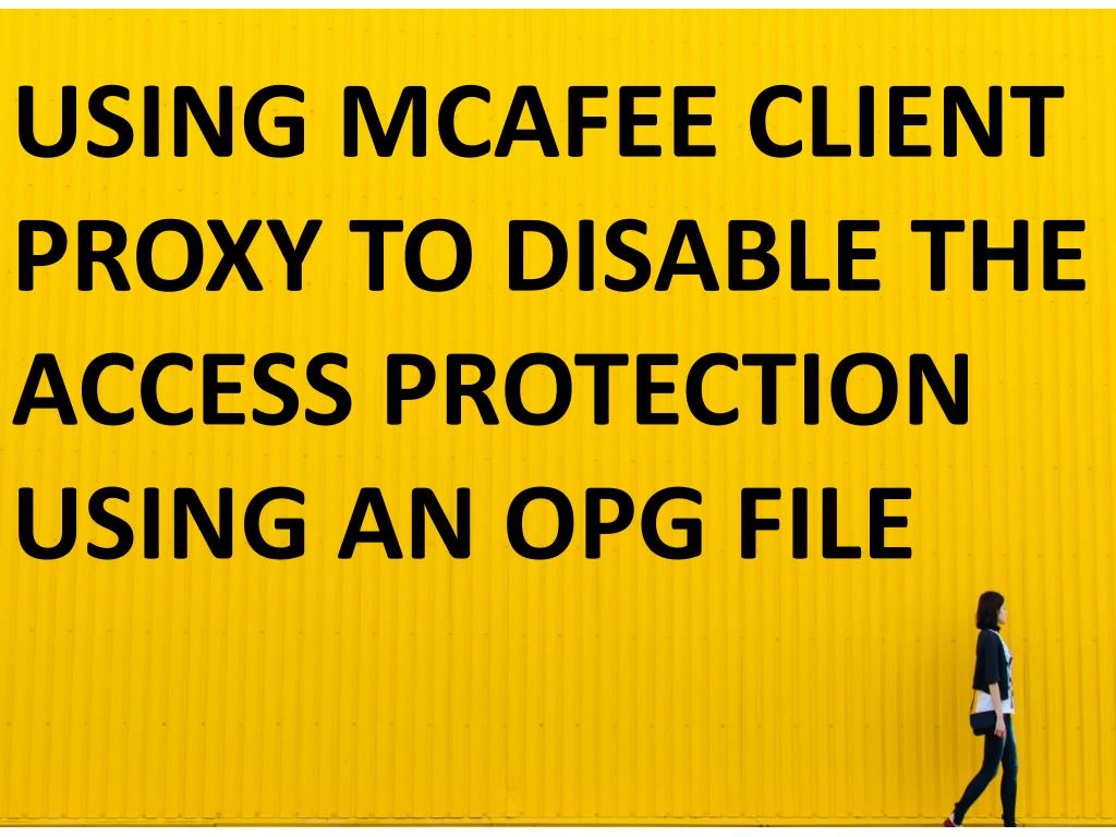 using mcafee client proxy to disable the access