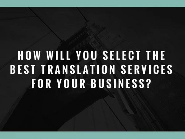 How Will You Select the Best Translation Services For Your Business?