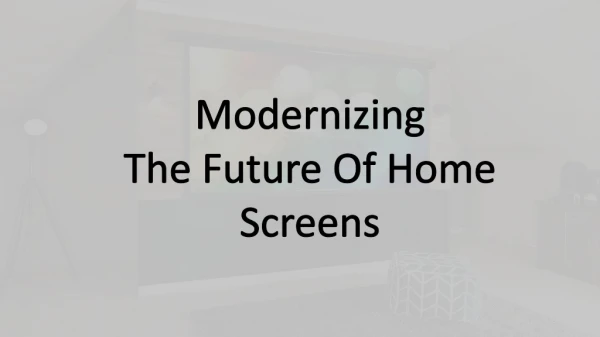 Modernizing The Future Of Home Screens