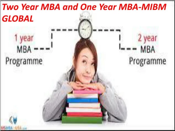 Two Year MBA and One Year MBA course since all the imperative parts MIBM GLOBAL
