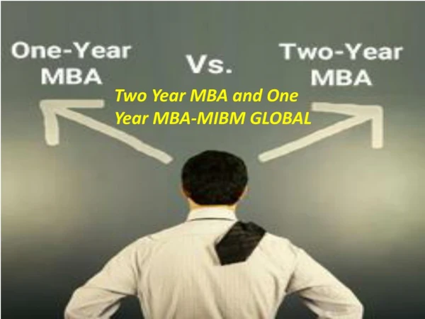 Two Year MBA and One Year MBA