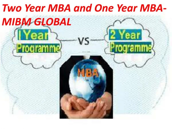 Two Year MBA and One Year MBA-MIBM GLOBAL