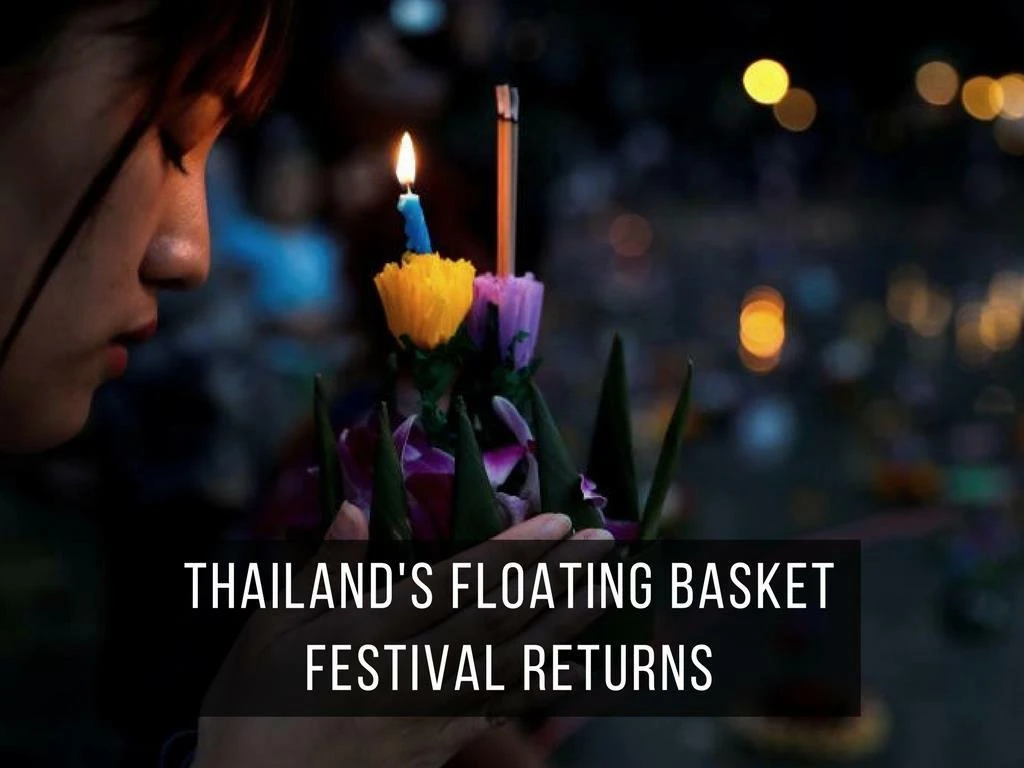 thailand s floating basket festival returns