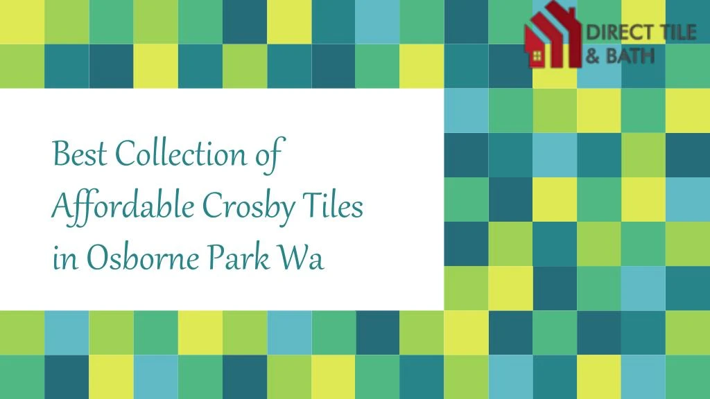 best collection of affordable crosby tiles in osborne park wa