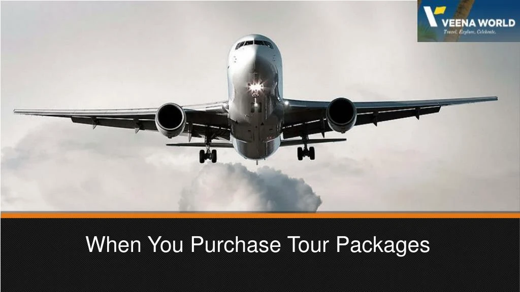 when you purchase tour packages