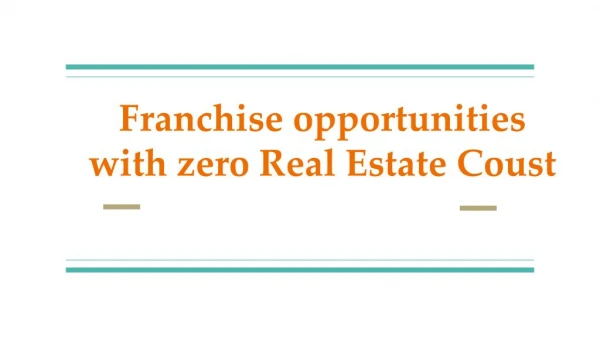 Franchise Opportunities with Zero Real Estate Cost