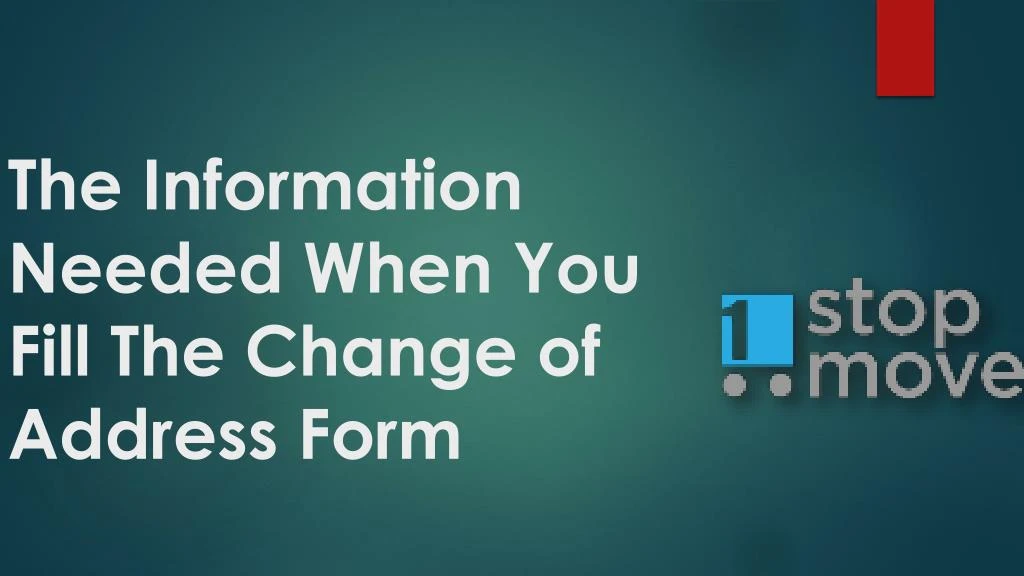 the information needed when you fill the change of address form