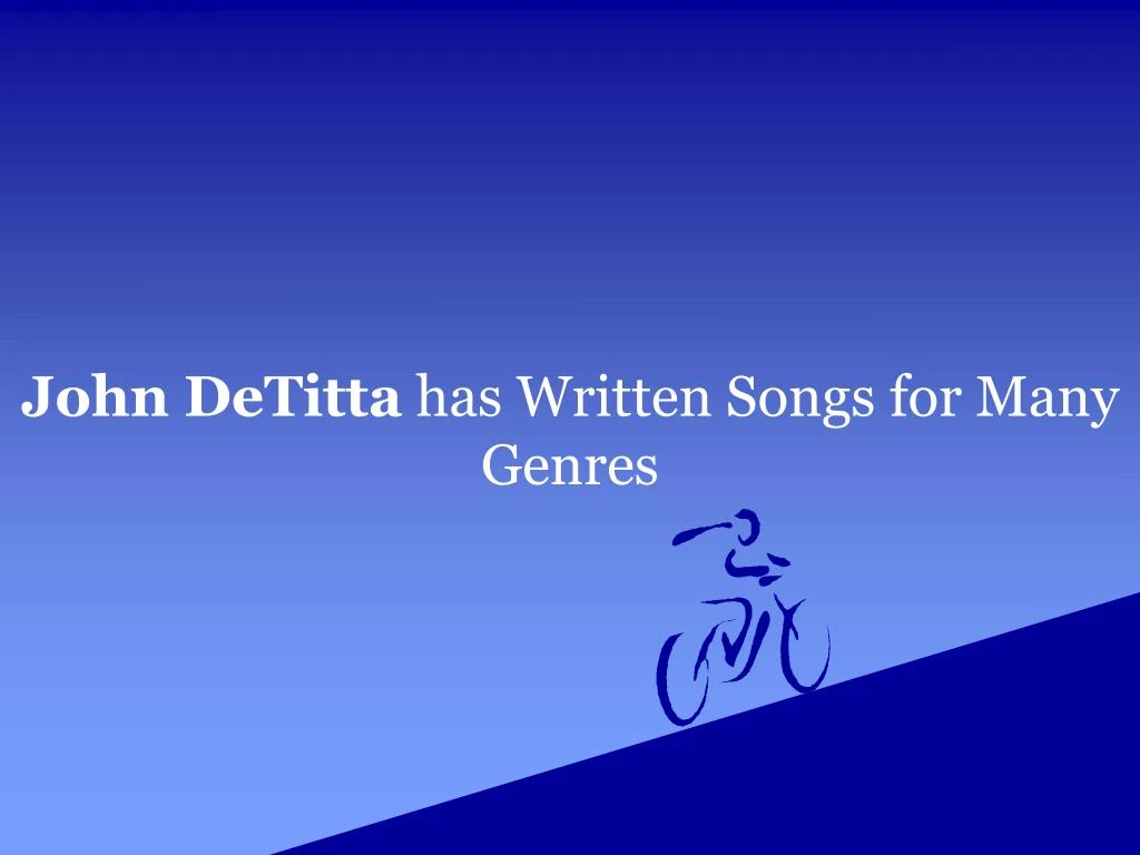 john detitta has written songs for many genres