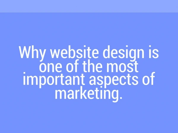 Why website design is one of the most important aspects of marketing