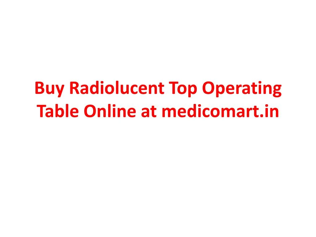 buy radiolucent top operating table online at medicomart in