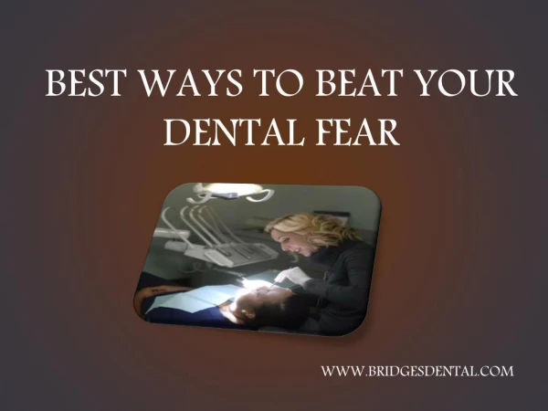 Dentist Brandon: Best Way to Beat Your Dental Fear | Bridges Dental
