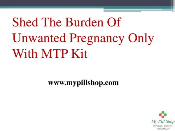 Shed The Burden Of Unwanted Pregnancy Only With MTP Kit