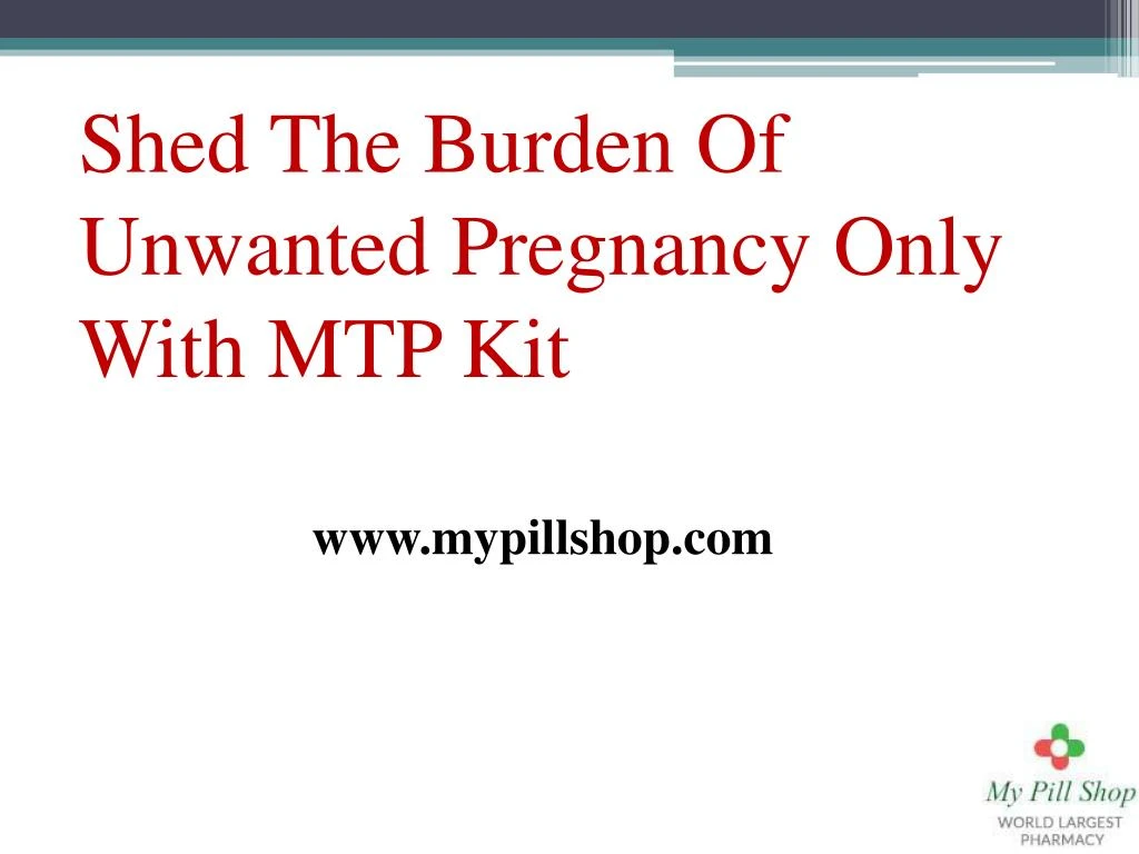 shed the burden of unwanted pregnancy only with mtp kit