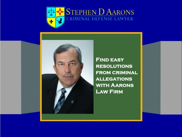 Find easy resolutions from criminal allegations with Aarons Law Firm