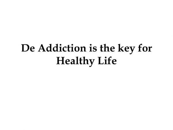 De Addiction is the key for Healthy Life