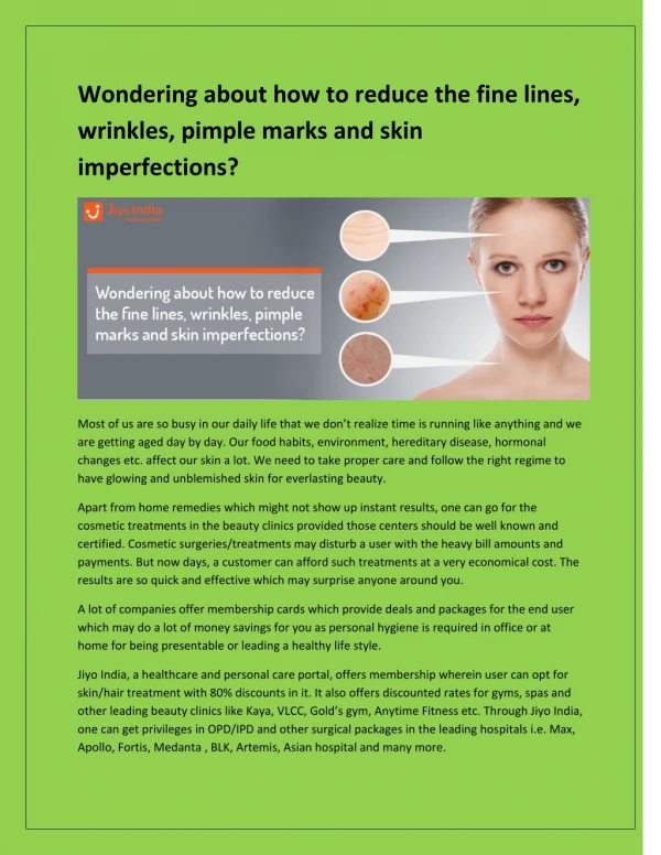 Wondering about how to reduce the fine lines, wrinkles, pimple marks and skin imperfections?