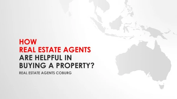 How Are Real Estate Agents Helpful In Buying A Property?