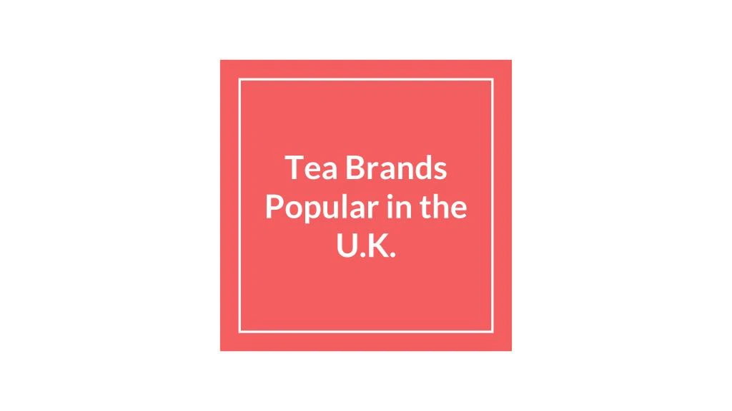 tea brands popular in the u k