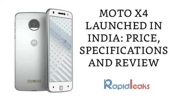 Moto X4 Launched In India: Price, Specifications And Review