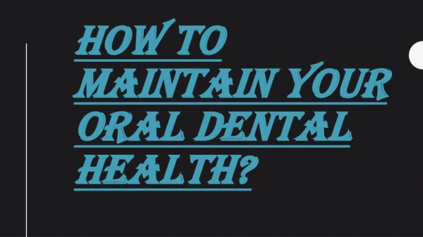 Tips Which will Help to Manage your Oral Dental Health
