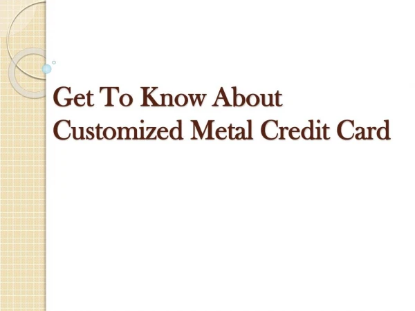 Get To Know About Customized Metal Credit Card